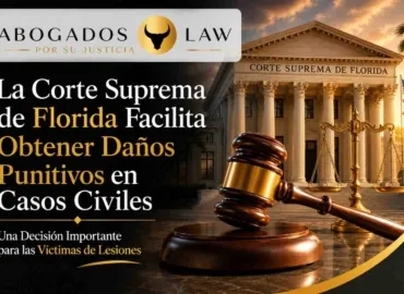 La Corte Suprema de Florida Facilita la Obtención de Daños Punitivos en Casos Civiles